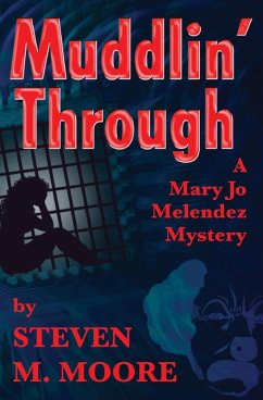 Muddlin' Through (Mary Jo Melendez Mysteries, #1) (eBook, ePUB) - Moore, Steven M.