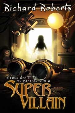 Cover Please Don't Tell My Parents I'm a Supervillain (eBook, ePUB)