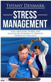 Stress Management For Nurses, Caregivers And Healthcare Workers To Promote Workplace Wellness (eBook, ePUB) Stress Management For Nurses, Caregivers And Healthcare Workers To Promote Workplace Wellness (eBook, ePUB)
