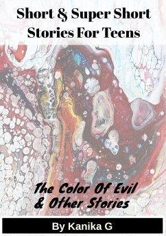 Short And Super Short Stories For Teens (eBook, ePUB) - G, Kanika Short And Super Short Stories For Teens (eBook, ePUB) - G, Kanika