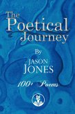 The Poetical Journey 100+ Poems By Jason Jones (eBook, ePUB)