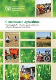 Conservation Agriculture: Training Guide for Extension Agents and Farmers in Eastern Europe and Central Asia (eBook, ePUB)