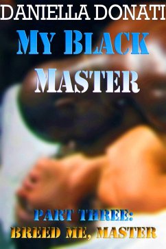 Cover My Black Master - Part Three : Breed Me, Master (eBook, ePUB)