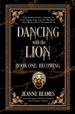 Dancing with the Lion: Becoming (eBook, ePUB) Dancing with the Lion: Becoming (eBook, ePUB)