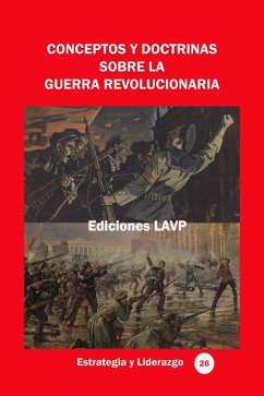 Cover Conceptos y doctrinas sobre la guerra revolucionaria (Estrategia y Liderazgo, #3) (eBook, ePUB)