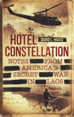 Cover Hotel Constellation: Notes from America's Secret War in Laos (eBook, ePUB)
