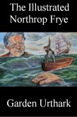 The Illustrated Northrop Frye (eBook, ePUB) The Illustrated Northrop Frye (eBook, ePUB)
