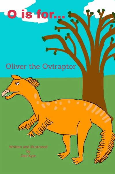 O is for... Oliver the Oviraptor (My Dinosaur Alphabet, #15) (eBook, ePUB)