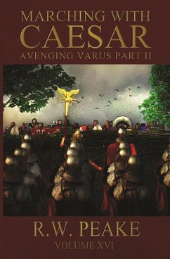 Marching With Caesar-Avenging Varus Part II (eBook, ePUB) - Peake, R. W.