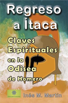 Regreso a Ítaca. Claves Espirituales en la Odisea de Homero (eBook, ePUB) - Martín, Inés M.