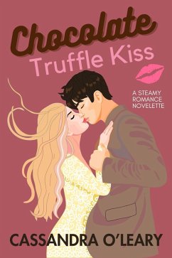 Chocolate Truffle Kiss: A Steamy Romance Novelette (eBook, ePUB) - O'Leary, Cassandra