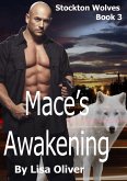 Mace's Awakening (Stockton Wolves, #3) (eBook, ePUB) Mace's Awakening (Stockton Wolves, #3) (eBook, ePUB)