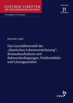 Das Geschäftsmodell der 'klassischen Lebensversicherung' - Bestandsaufnahme und Rahmenbedingungen, Problemfelder und Lösungsansätze (eBook, PDF) - Lazic, Daroslav