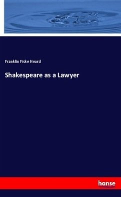 Shakespeare as a Lawyer - Heard, Franklin Fiske