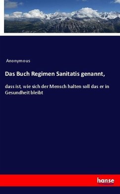 Das Buch Regimen Sanitatis genannt, - Anonym