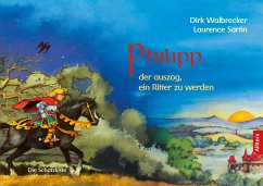 Philipp, der auszog, ein Ritter zu werden - Walbrecker, Dirk