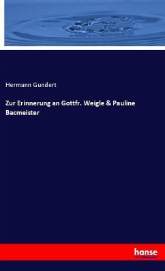 Zur Erinnerung an Gottfr. Weigle & Pauline Bacmeister - Gundert, Hermann