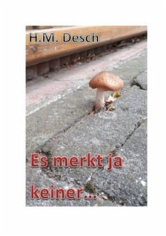 Es merkt ja keiner ... - Desch, Heinz