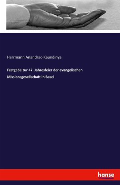 Festgabe zur 47. Jahresfeier der evangelischen Missionsgesellschaft in Basel - Kaundinya, Herrmann Anandrao