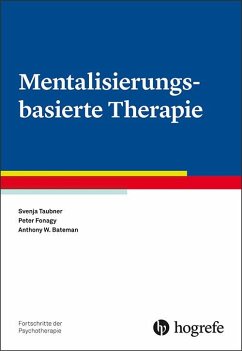 Mentalisierungsbasierte Therapie - Taubner, Svenja;Fonagy, Peter;Bateman, Anthony W.