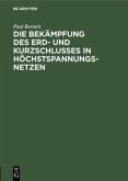 Die Bekämpfung des Erd- und Kurzschlusses in Höchstspannungsnetzen