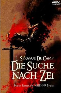 DIE SUCHE NACH ZEI - Zweiter Roman des KRISHNA-Zyklus - De Camp, L. Sprague