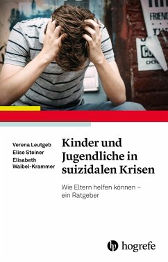 Kinder und Jugendliche in suizidalen Krisen - Leutgeb, Verena;Steiner, Elise;Waibel-Krammer, Elisabeth