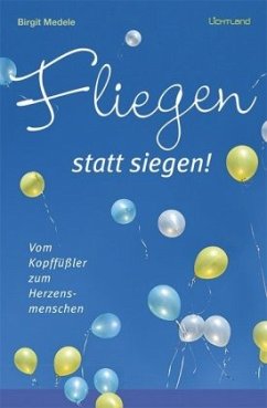 Fliegen statt siegen! - Medele, Birgit