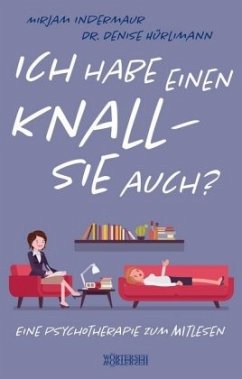 Ich habe einen Knall - Sie auch? - Indermaur, Mirjam;Hürlimann, Denise