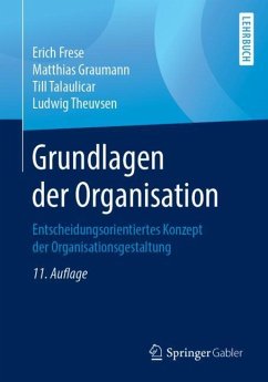 Grundlagen der Organisation - Frese, Erich;Graumann, Matthias;Talaulicar, Till
