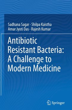 Antibiotic Resistant Bacteria: A Challenge to Modern Medicine - Sagar, Sadhana;Kaistha, Shilpa;Das, Amar Jyoti