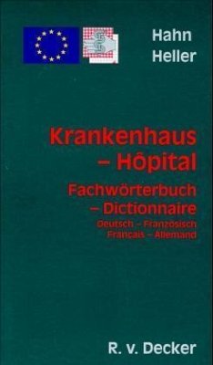 Krankenhaus Fachwörterbuch, Deutsch-Französisch/Französisch-Deutsch. Hopital Dictionnaire, Allemand-Francais/Francais-Allemand