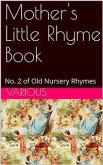 Mother's Little Rhyme Book / No. 2 of Old Nursery Rhymes (eBook, PDF)