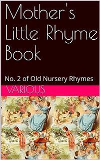 Mother's Little Rhyme Book / No. 2 of Old Nursery Rhymes (eBook, PDF) - Various