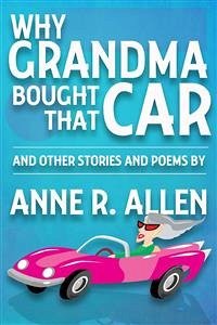 Why Grandma Bought That Car... and Other Stories and Poems (eBook, ePUB) - R. Allen, Anne