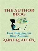 The Author Blog: Easy Blogging for Busy Authors (eBook, ePUB)