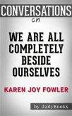 We Are All Completely Beside Ourselves: A Novel by Karen Joy Fowler   Conversation Starters (eBook, ePUB)