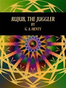 Rujub, the Juggler (eBook, ePUB) - A. Henty, G.