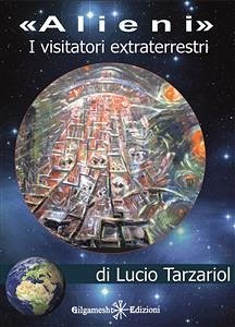 Alieni, i visitatori extraterrestri (eBook, ePUB) - Tarzariol, Lucio