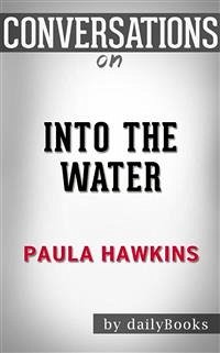 Into the Water: A Novel by Paula Hawkins   Conversation Starters (eBook, ePUB) - dailyBooks