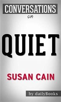Quiet: The Power of Introverts in a World That Can't Stop Talking: by Susan Cain   Conversation Starters (eBook, ePUB) - dailyBooks