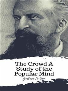 The Crowd A Study of the Popular Mind (eBook, ePUB) - Le Bon, Gustave