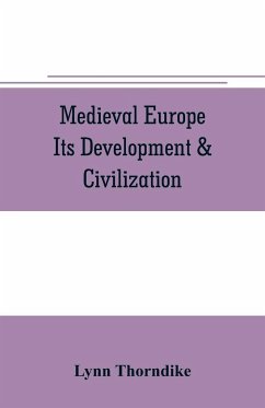 Medieval Europe Its Development & Civilization - Thorndike, Lynn