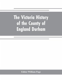 The Victoria history of the county of England Durham