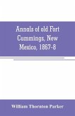Annals of old Fort Cummings, New Mexico, 1867-8