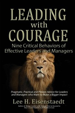 Leading With Courage: Nine Critical Behaviors of Effective Leaders and Managers - Eisenstaedt, Lee H.