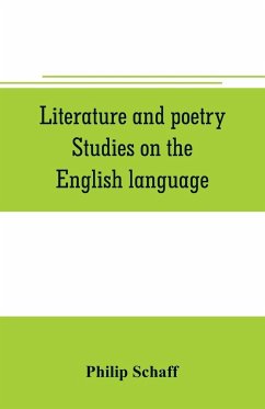 Literature and poetry. Studies on the English language; the poetry of the Bible; the Dies irae; the Stabat Mater; the hymns of St. Bernard; theuniversity, ancient and modern; Dante Alighieri; the Divina commedia - Schaff, Philip