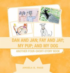 Dan and Jan; Fay and Jay; My Pup; and My Dog - Page, Angela K.