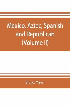 Mexico, Aztec, Spanish and republican - Mayer, Brantz
