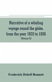 Narrative of a whaling voyage round the globe, from the year 1833 to 1836. Comprising sketches of Polynesia, California, the Indian Archipelago, etc. with an account of southern whales, the sperm whale fishery, and the natural history of the climates visi